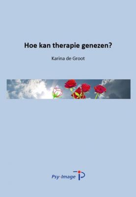 Hoe kan therapie genezen, Karina de Groot